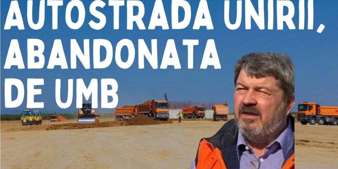 Autostrada Unirii, abandonată de Dorinel Umbrărescu, magnatul autostrăzilor din România